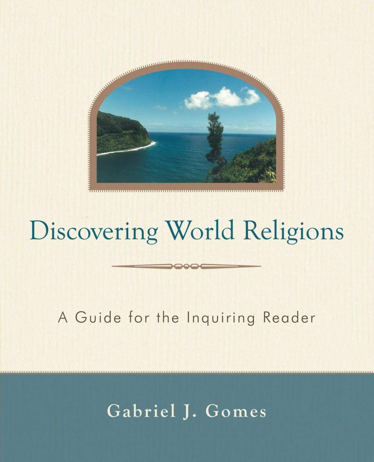 Discovering World Religions A Guide For The Inquiring Reader Gabriel J Gomes Gomes