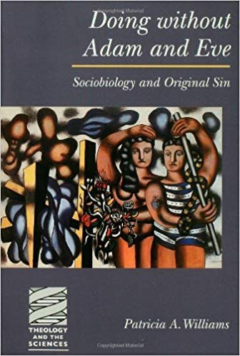 Doing Without Adam And Eve Sociobiology And Original Sin Patricia A Williams Williams