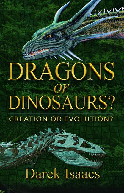 Dragons Or Dinosaurs Creation Or Evolution Darek Issacs Issacs