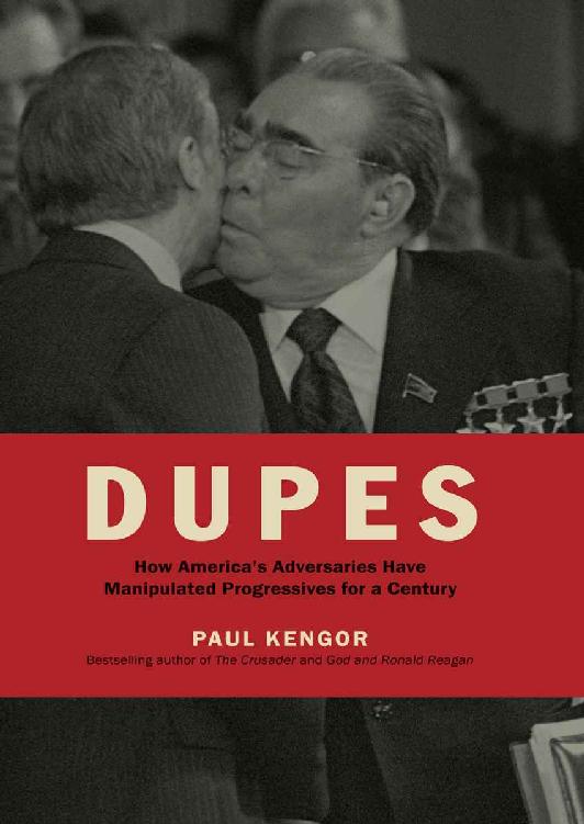 Dupes How Americas Adversaries Have Manipulated Progressives For A Century Paul Kengor Kengor