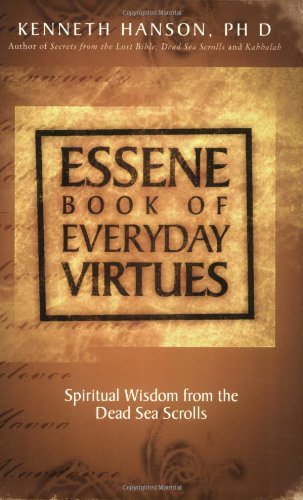 Essene Book Of Everyday Virtues Spiritual Wisdom From The Dead Sea Scrolls Kenneth Hanson Hanson