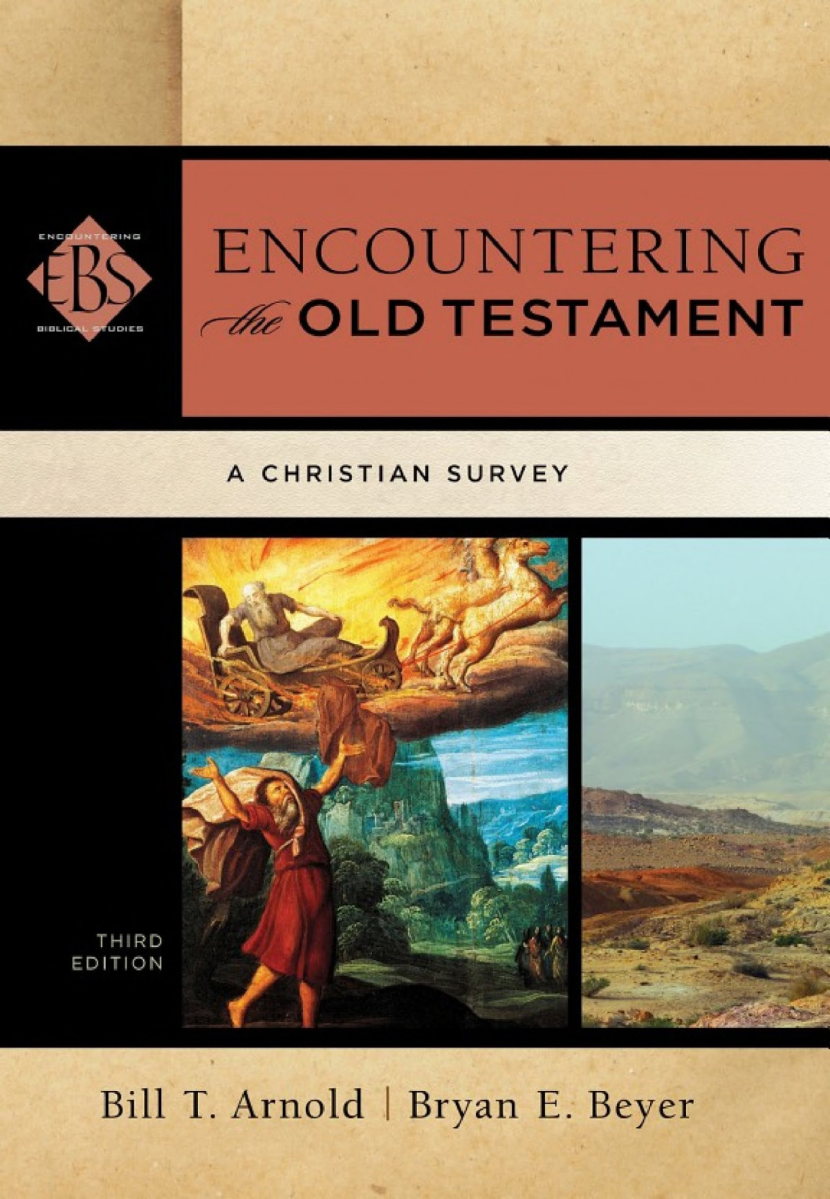 Encountering The Old Testament Encountering Biblical Studies A Christian Survey Bill T Arnold Bryan E Beyer Arnold