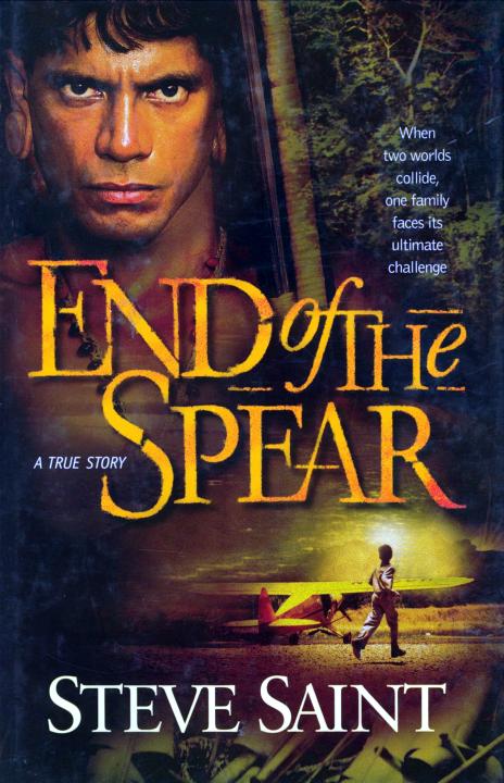 End Of The Spear Steve Saint Saint Steve
