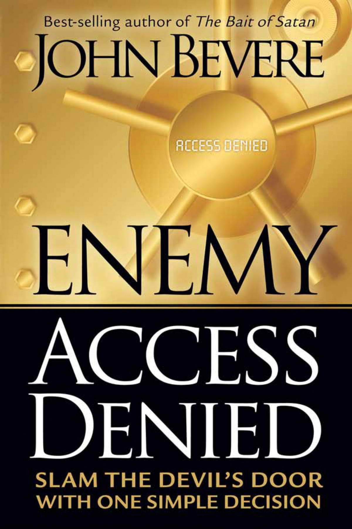 Enemy Access Denied Slam The Devils Door With One Simple Decision John Bevere Bevere