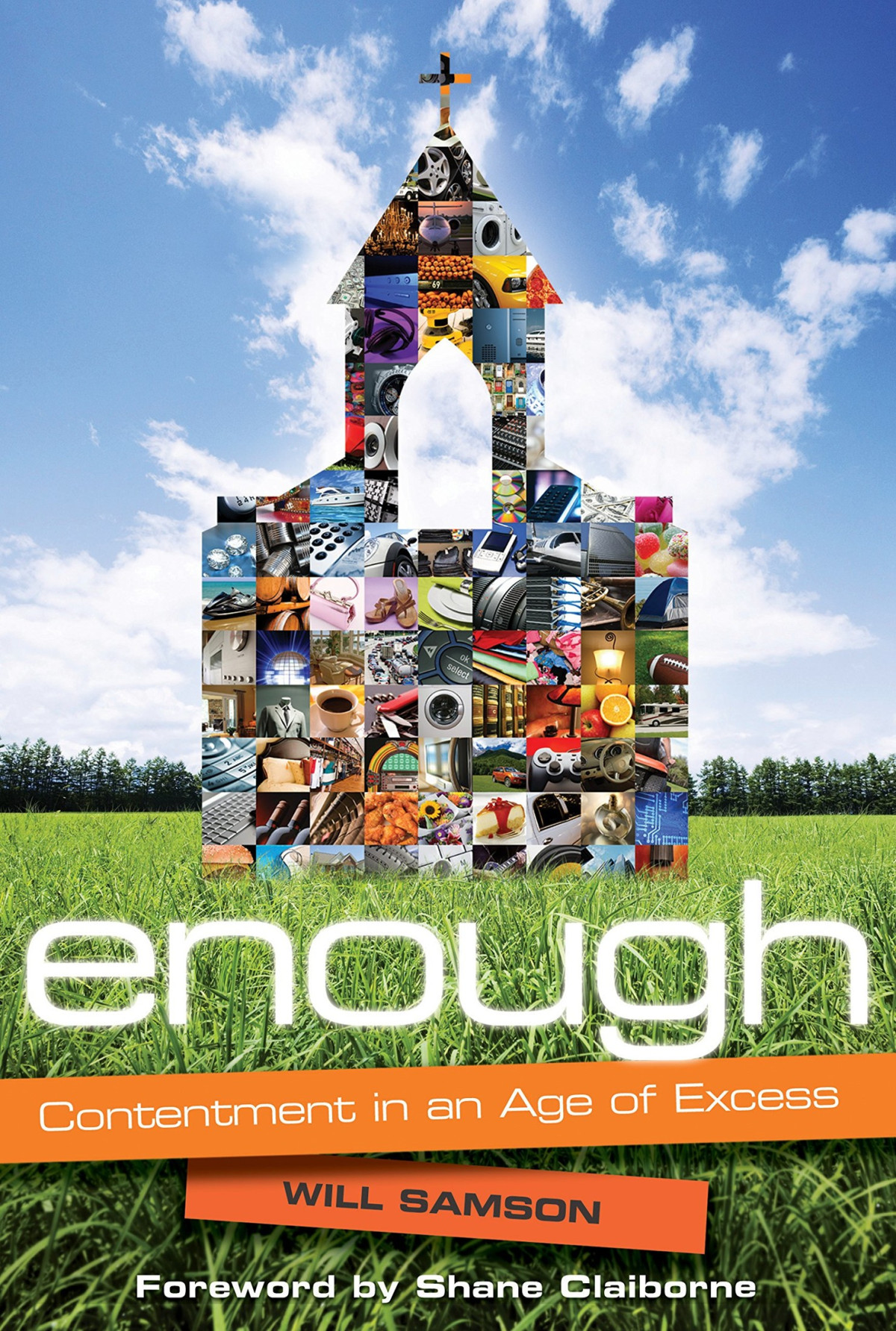 Enough Contentment In An Age Of Excess Will Samson Shane Claiborne