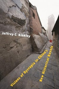 Visions Of Dystopia In Chinas New Historical Novels Jeffrey C Kinkley