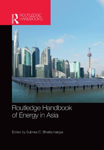 Routledge Handbook Of Energy In Asia 1st Edition Subhes C Bhattacharyya Editor