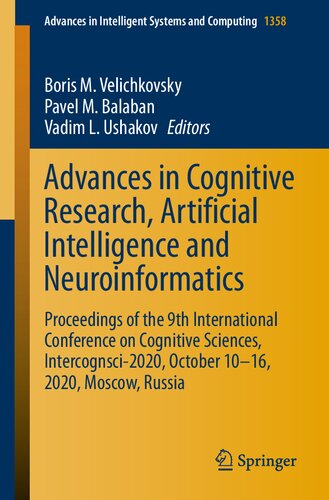 Advances In Cognitive Research Artificial Intelligence And Neuroinformatics Proceedings Of The 9th International Conference On Cognitive Sciences In Intelligent Systems And Computing 1358 1st Ed 2021 Boris M Velichkovsky Editor
