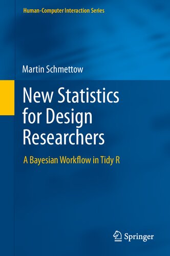 New Statistics For Design Researchers A Bayesian Workflow In Tidy R Humancomputer Interaction Series 1st Ed 2021 Martin Schmettow