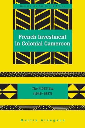 French Investment In Colonial Cameroon The Fides Era 19461957 New Martin Atangana