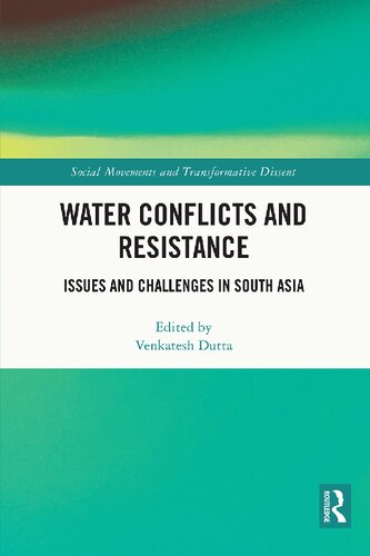 Water Conflicts And Resistance Issues And Challenges In South Asia Venkatesh Dutta