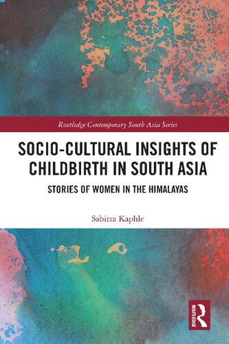 Sociocultural Insights Of Childbirth In South Asia Stories Of Women In The Himalayas Sabitra Kaphle