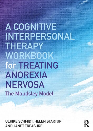 A Cognitive Interpersonal Therapy Workbook For Treating Anorexia Nervosa The Maudsley Model Ulrike Schmidt