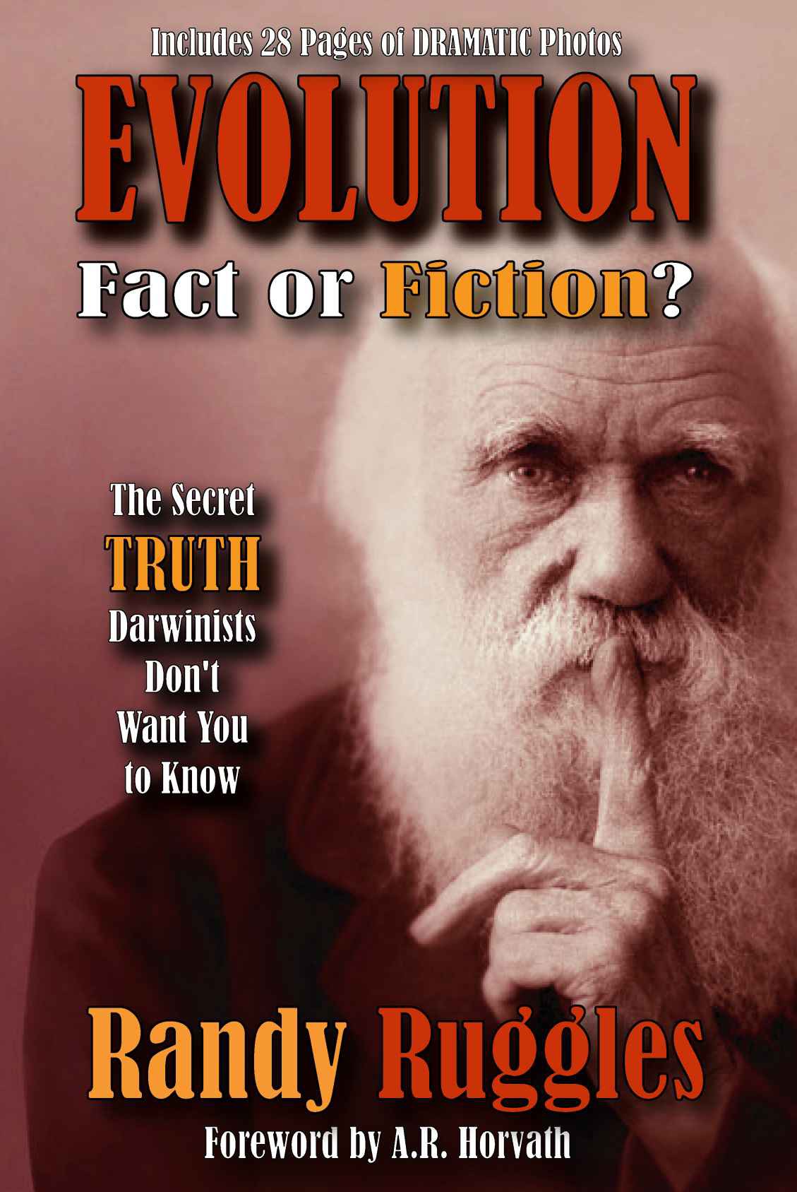 Evolution Fact Or Fiction The Secret Truth Darwinists Dont Want You To Know Randy Ruggles Anthony Horvath Ruggles
