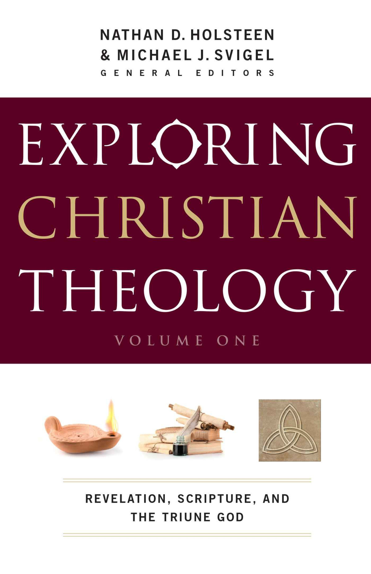 Exploring Christian Theology Volume 1 Revelation Scripture And The Triune God Michael J Svigel Nathan D Holsteen Svigel