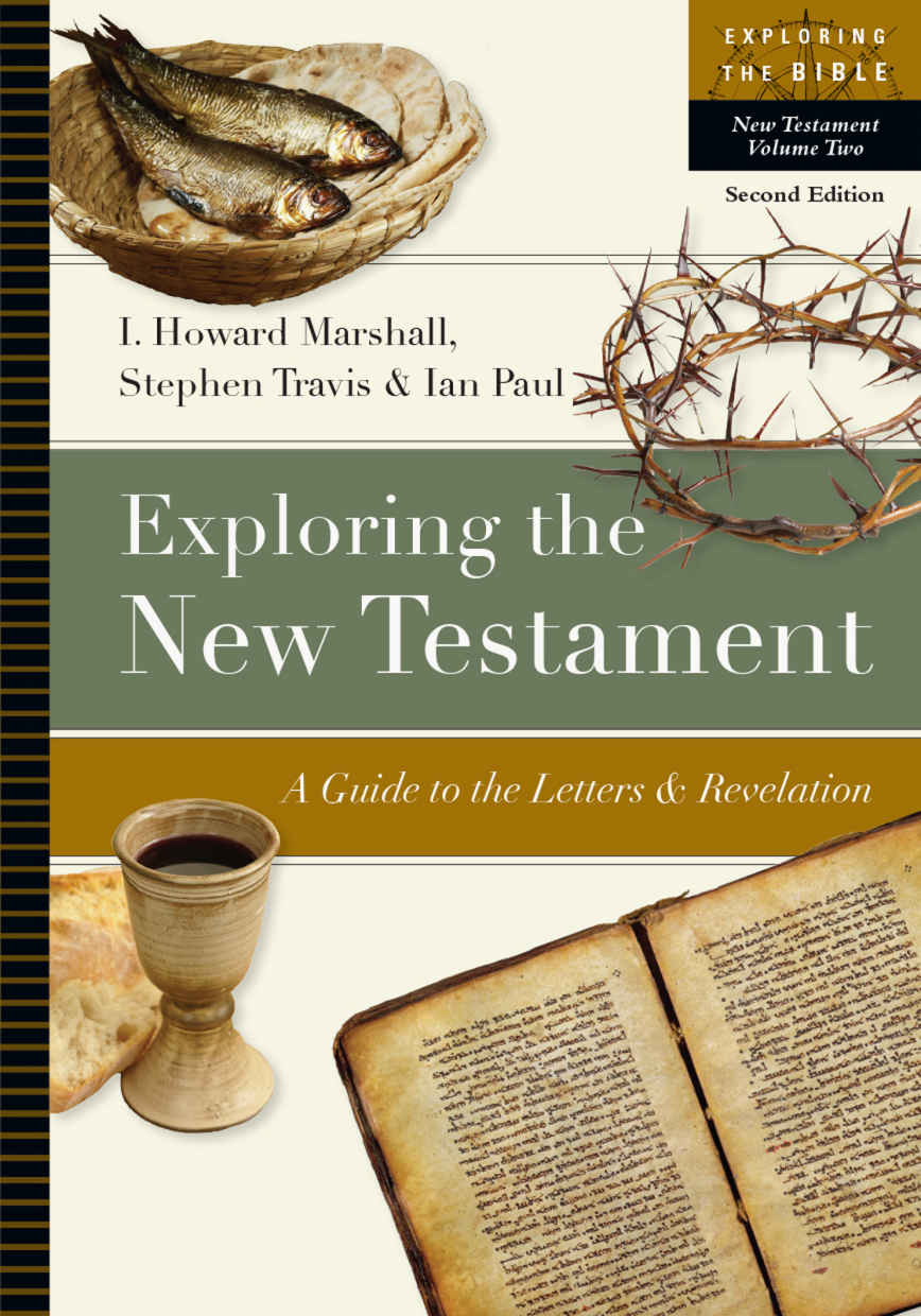 Exploring The New Testament A Guide To The Letters Revelation 2 Exploring The Bible Series I Howard Marshall Stephen Travis Ian Paul Marshall