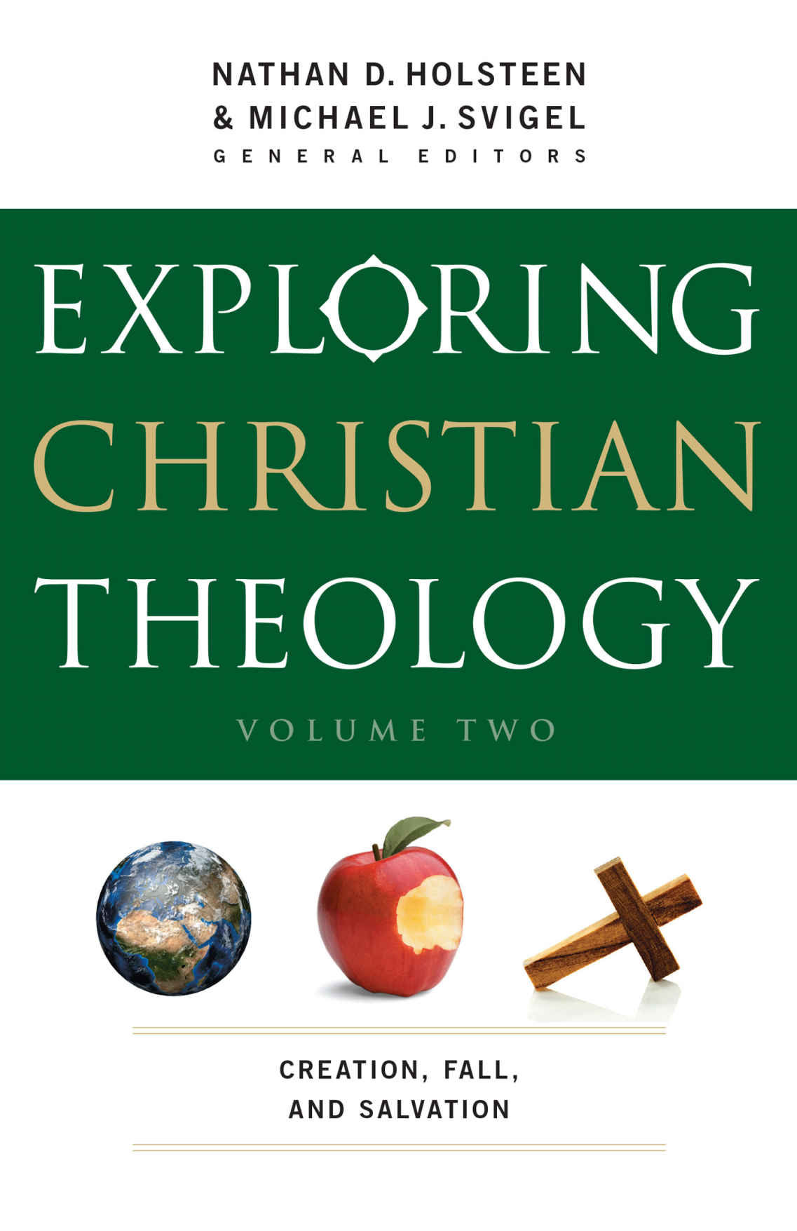 Exploring Christian Theology Volume 2 Creation Fall And Salvation Michael J Svigel Nathan D Holsteen Svigel