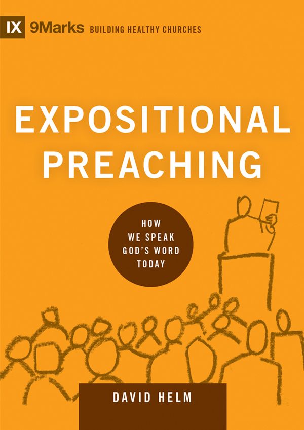 Expositional Preaching How We Speak Gods Word Today David R Helm Helm