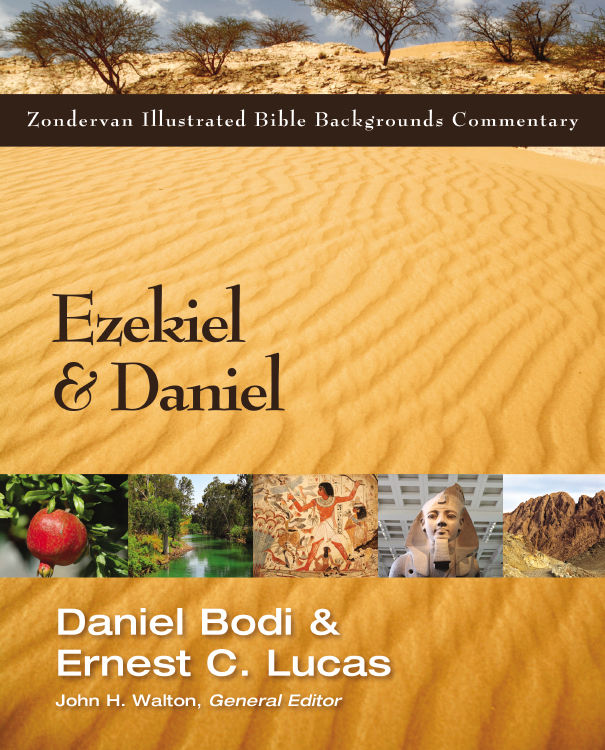 Ezekiel And Daniel Zondervan Illustrated Bible Backgrounds Commentary Daniel Bodi Ernest C Lucas Bodi