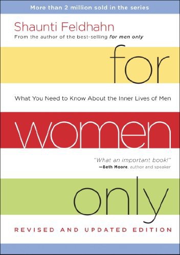 For Women Only Revised And Updated Edition What You Need To Know About The Inner Lives Of Men Shaunti Feldhahn Feldhahn