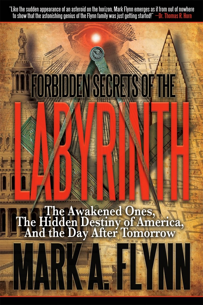 Forbidden Secrets Of The Labyrinth The Awakened Ones The Hidden Destiny Of America And The Day After Tomorrow Mark A Flynn Angie Peters Flynn