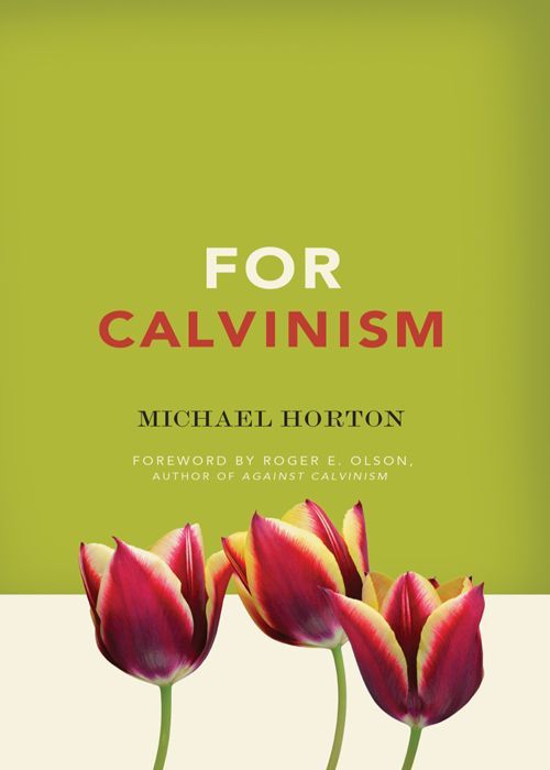 For Calvinism Illustrated Michael Horton
