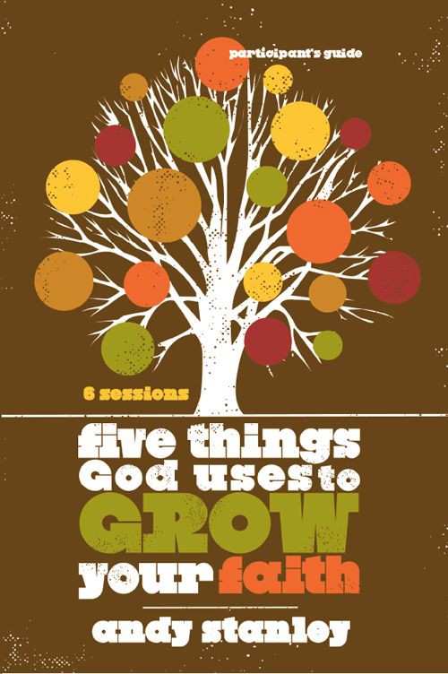 Five Things God Uses To Grow Your Faith Participants Guide Andy Stanley Stanley