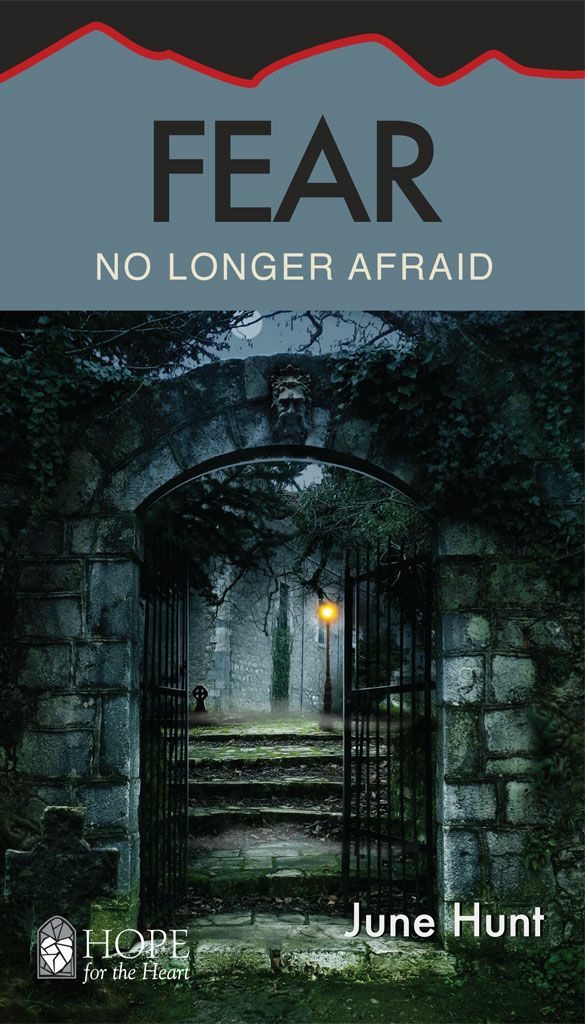 Fear No Longer Afraid June Hunt Hunt June
