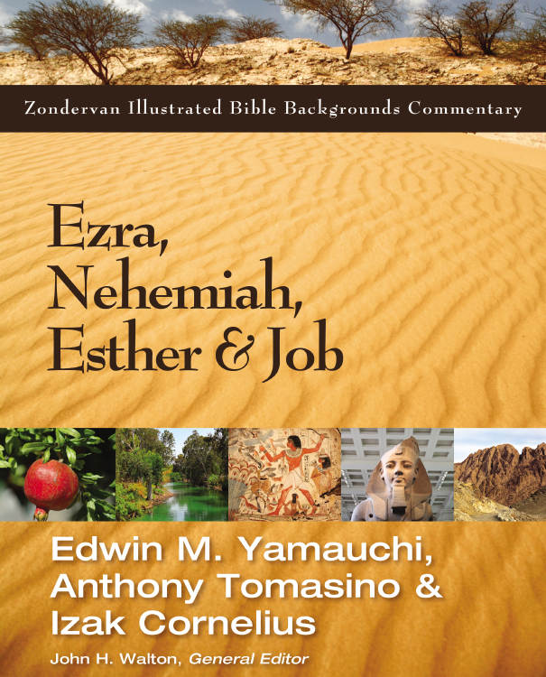 Ezra Nehemiah Esther And Job Zondervan Illustrated Bible Backgrounds Commentary Edwin Yamauchi Anthony Tomasino Izak Cornelius Yamauchi
