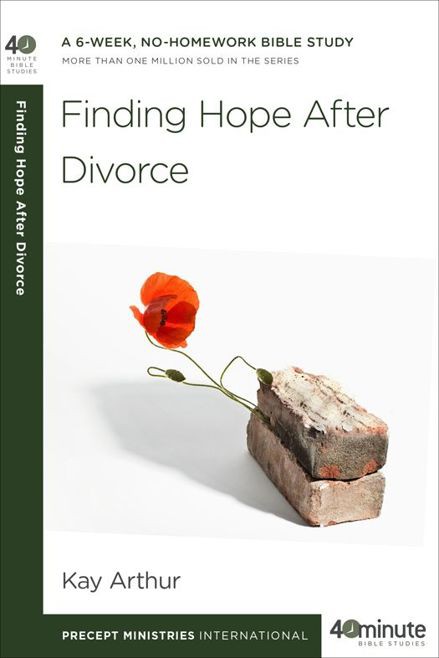 Finding Hope After Divorce 40minute Bible Studies Kay Arthur Arthur