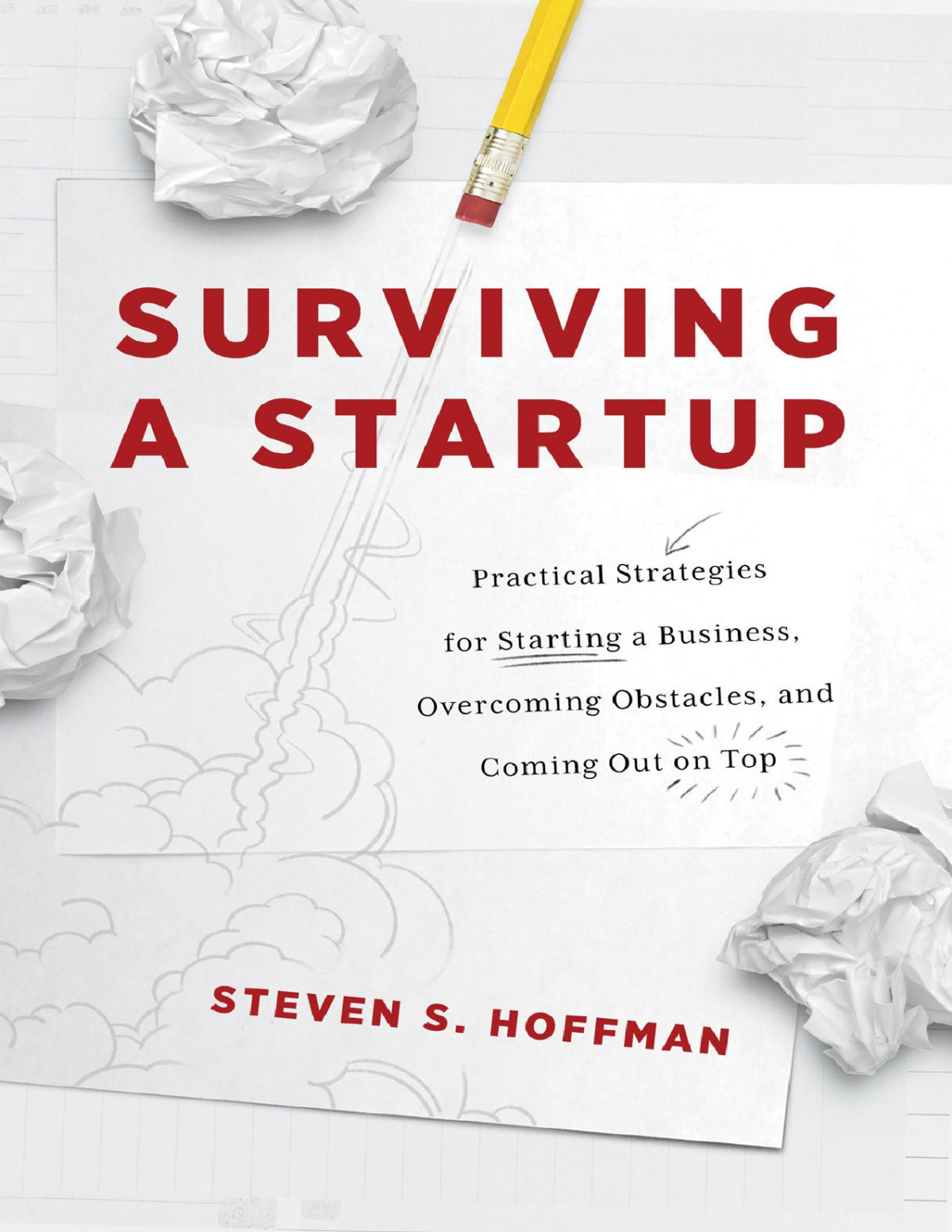 Surviving A Startup Steven S Hoffman