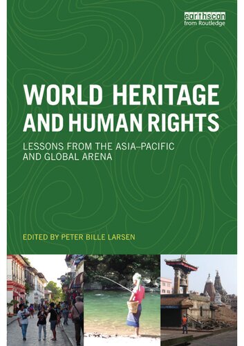 World Heritage And Human Rights Lessons From The Asiapacific And Global Arena Peter Billie Larsen Ed
