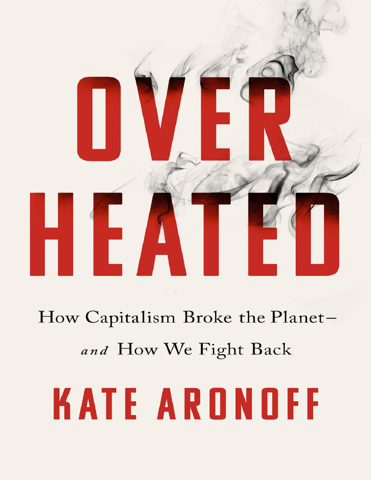 Overheated Kate Aronoff Aronoff Kate