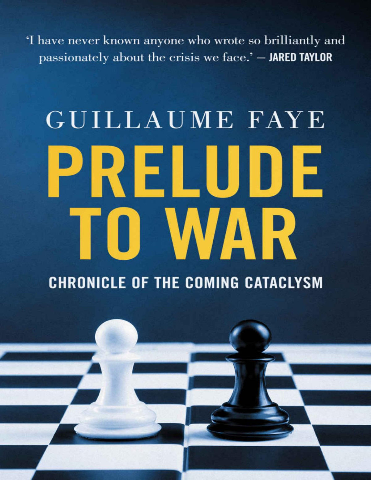 Prelude To War Chronicle Of The Coming Cataclysm Guillaume Faye