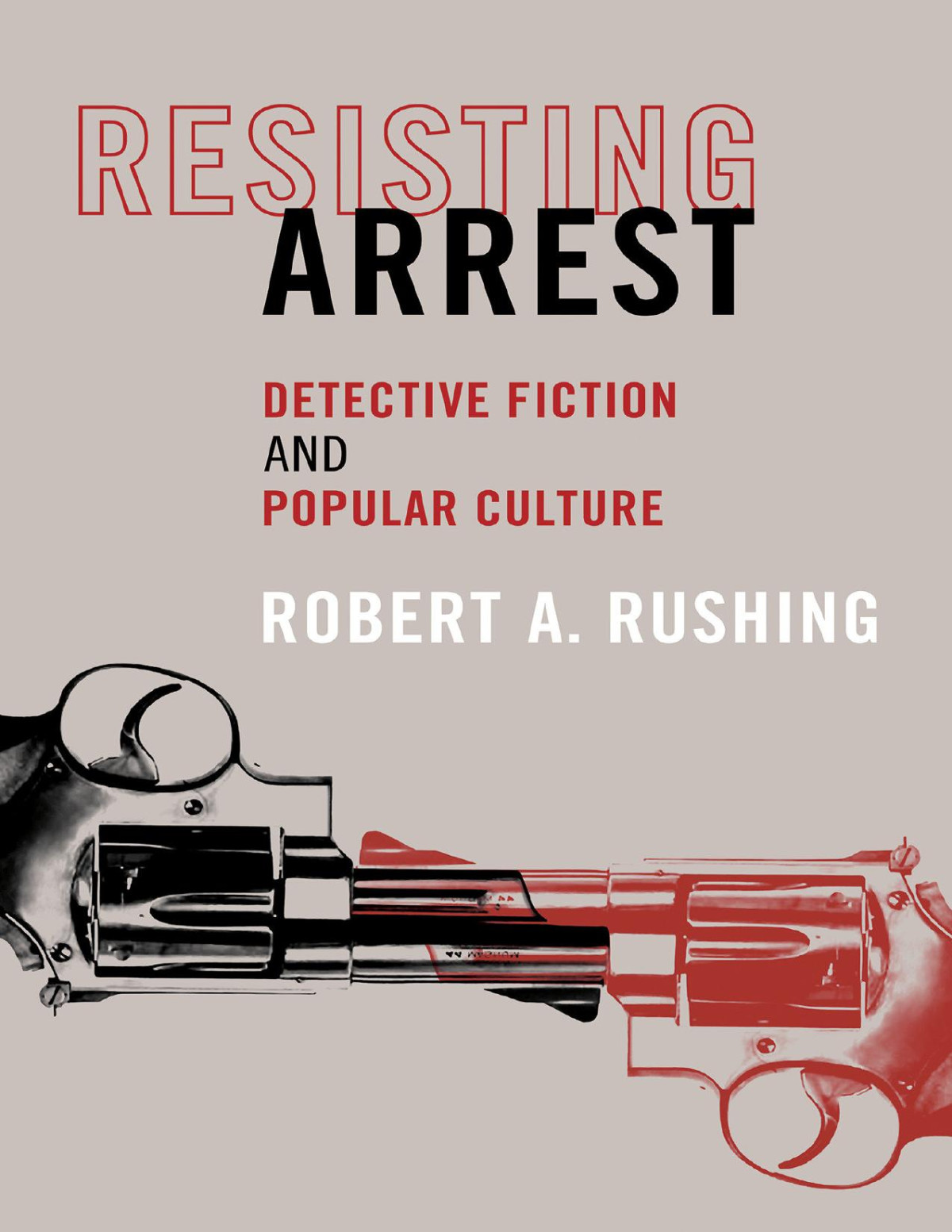 Resisting Arrest Robert A Rushing Rushing Robert A