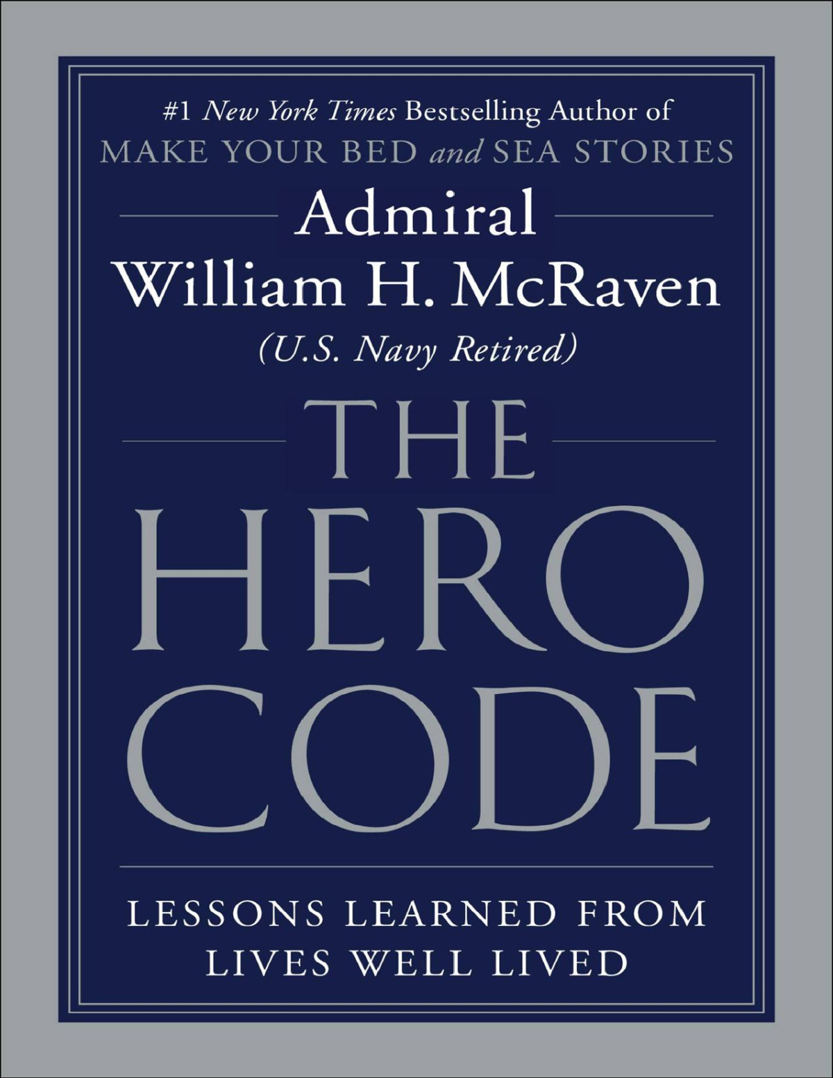 The Hero Code Admiral William H Mcraven H Mcraven Admiral William