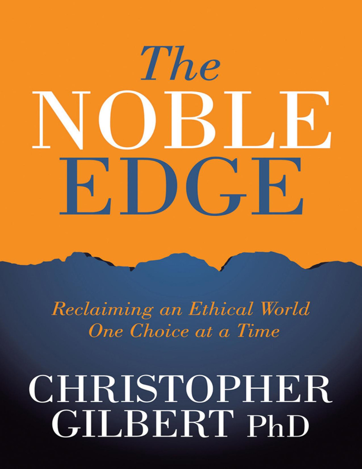 The Noble Edge Christopher Gilbert Phd Christopher Gilbert Phd