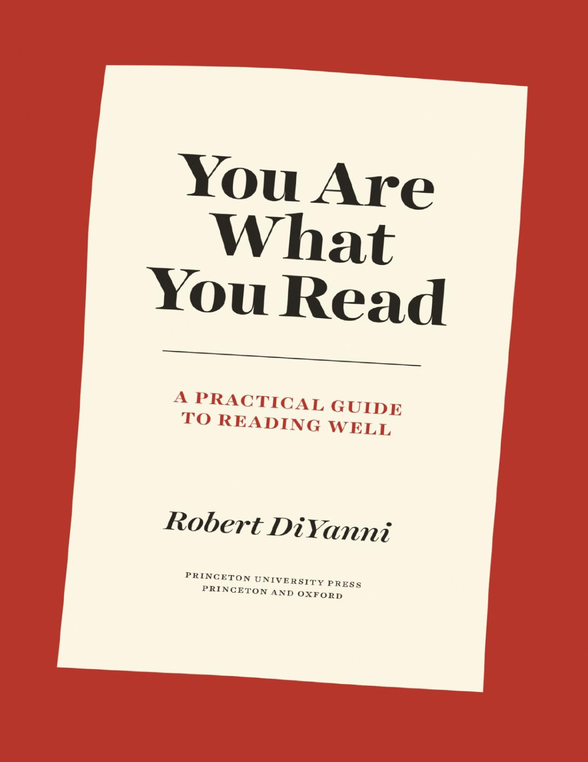 You Are What You Read A Practical Guide To Reading Well Robert Diyanni