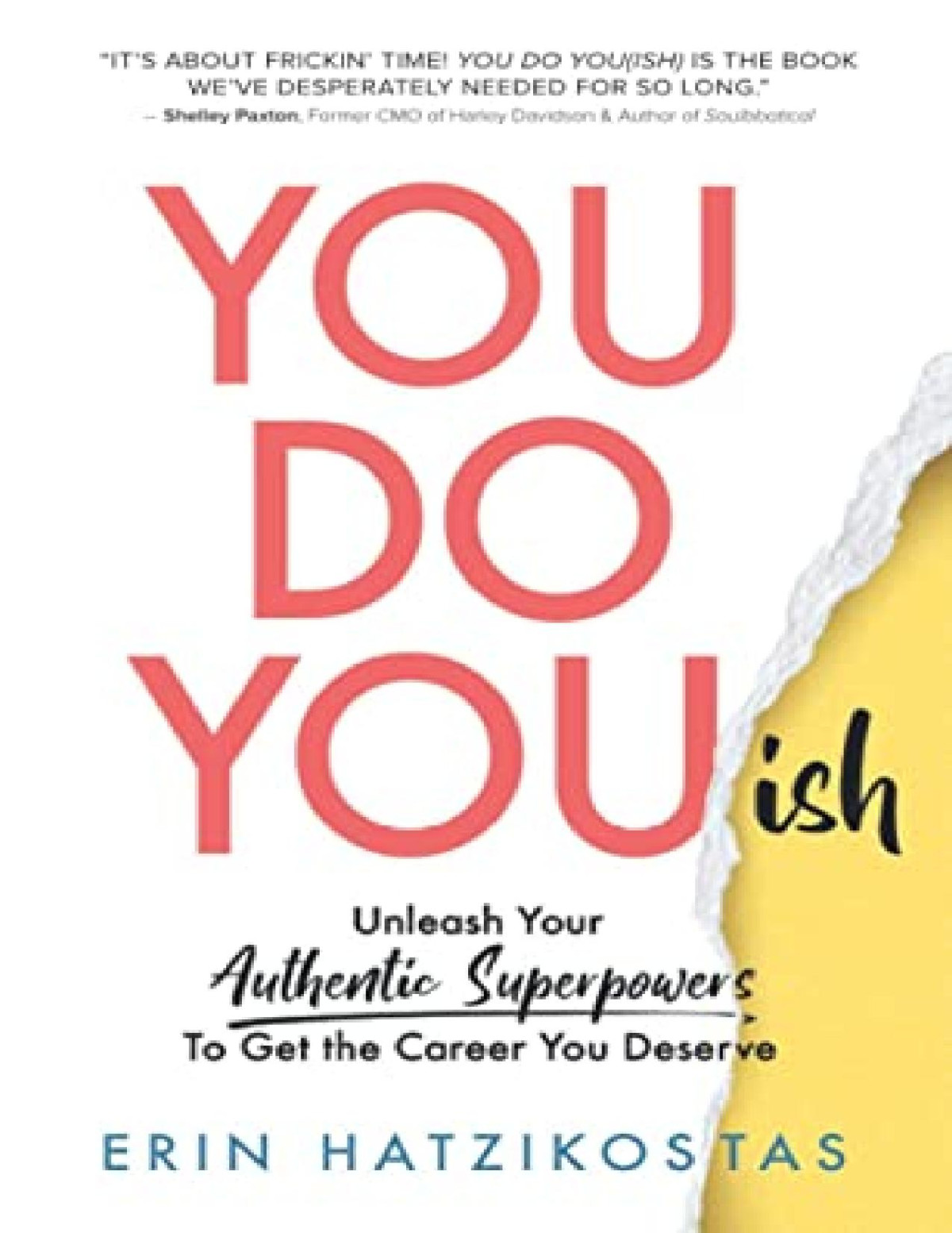 You Do Youish Unleash Your Authentic Superpowers To Get The Career You Deserve Erin Hatzikostas Hatzikostas