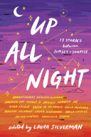 Up All Night 13 Stories Between Sunset And Sunrise Laura Silverman