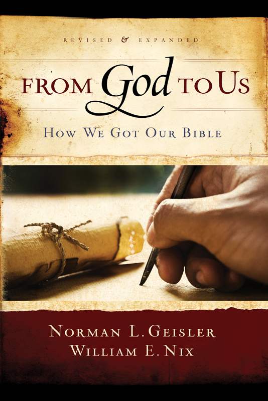 From God To Us Revised And Expanded How We Got Our Bible Revised And Expanded Geisler