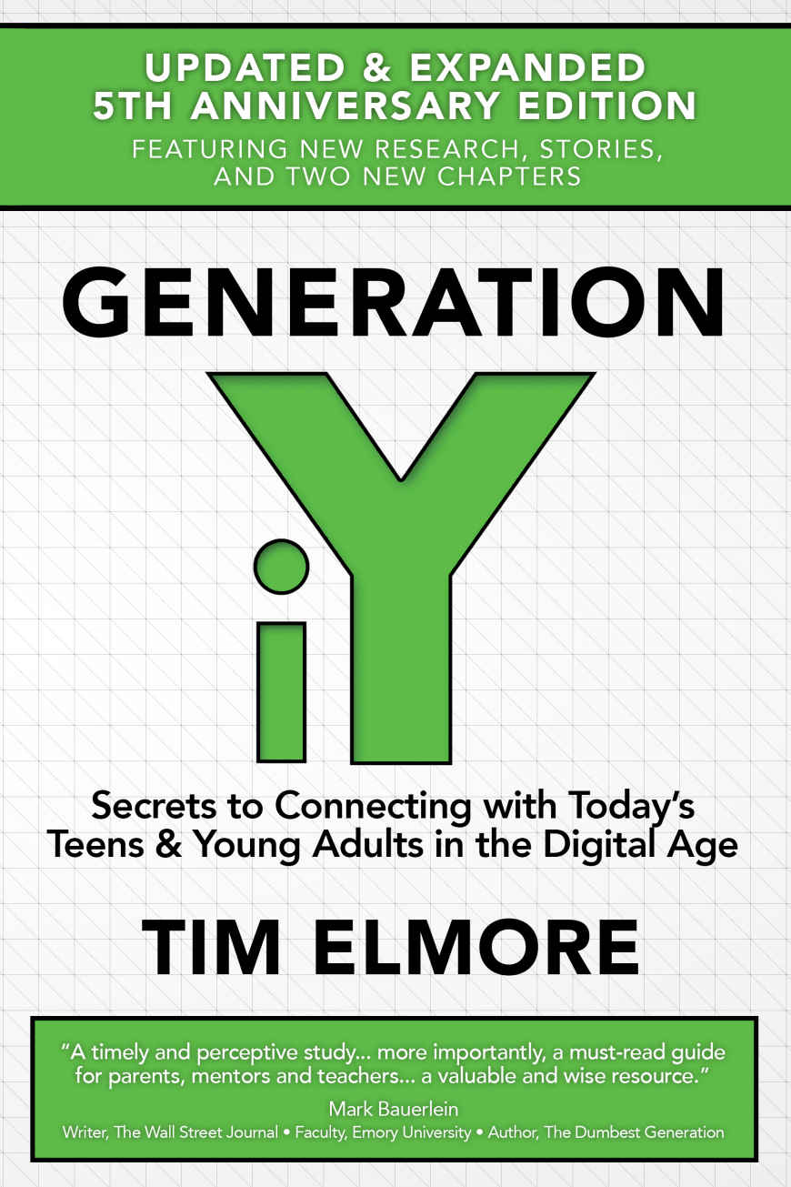 Generation Iy Secrets To Connecting With Todays Teens Young Adults In The Digital Age Dr Tim Elmore Elmore