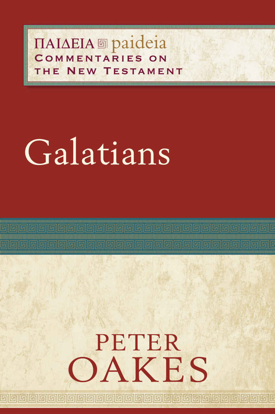 Galatians Paideia Commentaries On The New Testament Peter S Oakes Oakes