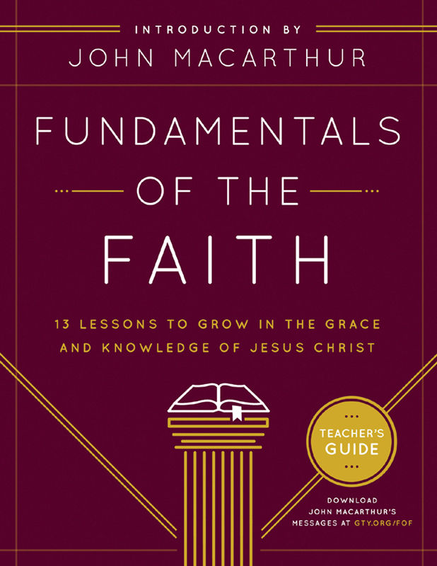 Fundamentals Of The Faith Teachers Guide 13 Lessons To Grow In The Grace And Knowledge Of Jesus Christ Moody Publishers Publishers
