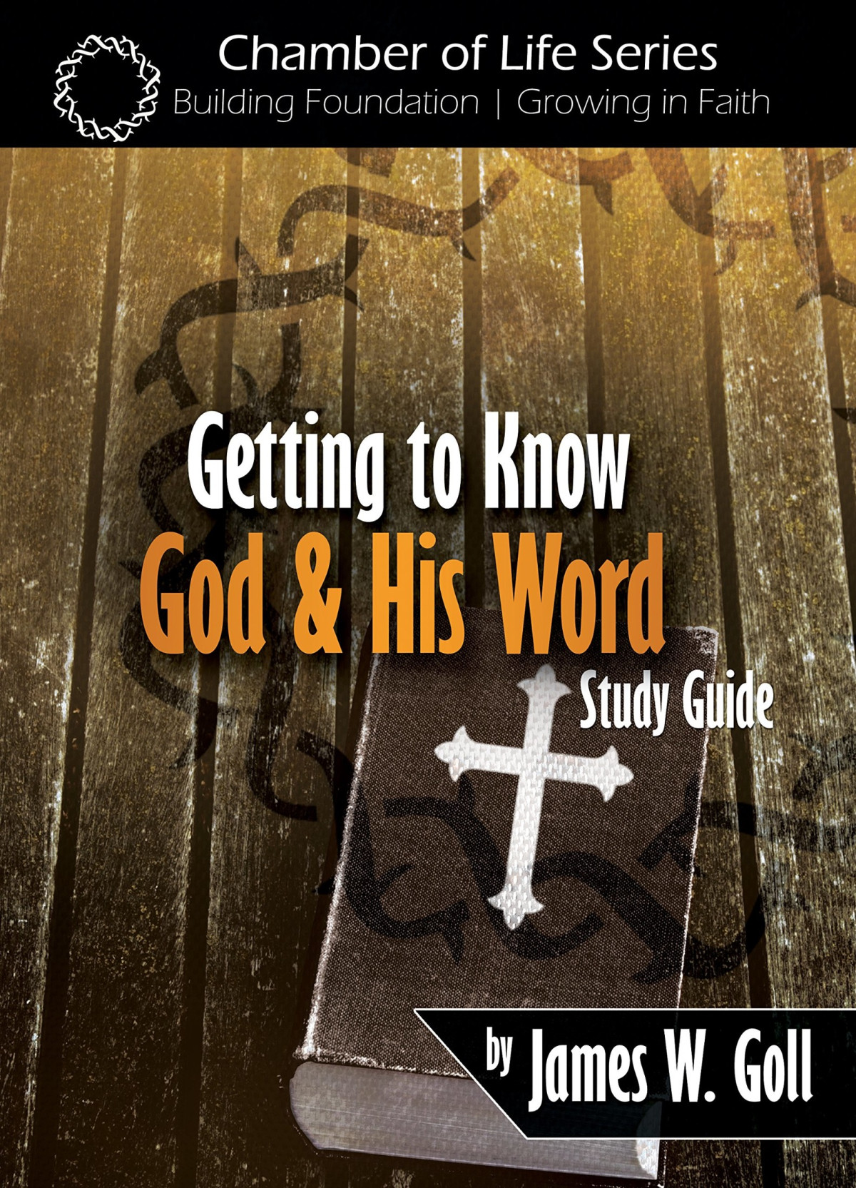 Getting To Know God And His Word Study Guide James W Goll Goll