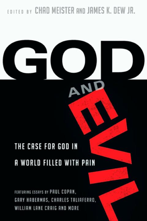 God And Evil The Case For God In A World Filled With Pain James K Dew Jr Dew