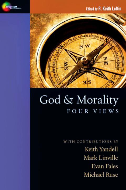 God And Morality Four Views Smb R Keith Loftin Loftin R Keith
