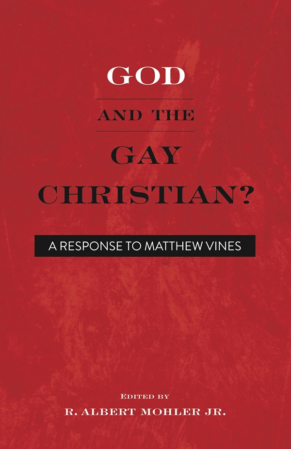 God And The Gay Christian A Response To Matthew Vines R Albert Mohler James M Hamilton Denny Burk Owen Strachan Heath Lambert Hamilton