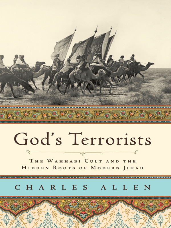 Gods Terrorists The Wahhabi Cult And The Hidden Roots Of Modern Jihad 2006 Charles Allen