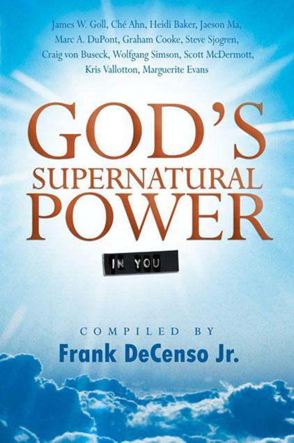 Gods Supernatural Power In You Frank A Decenso Decenso Frank A
